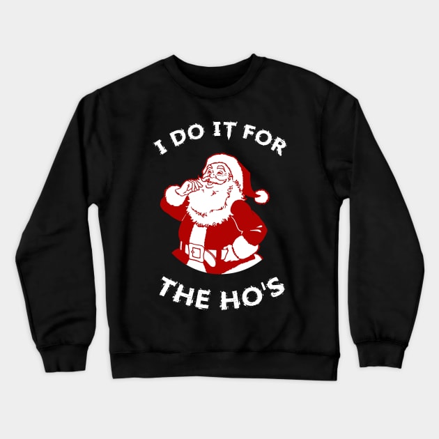 I-Do-It-For-The-Hos Crewneck Sweatshirt by Quincey Abstract Designs